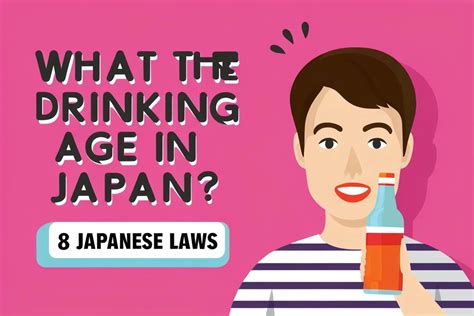 Drinking Age in Japan & Other Japanese Laws: .